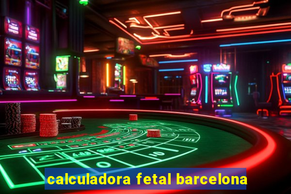 calculadora fetal barcelona